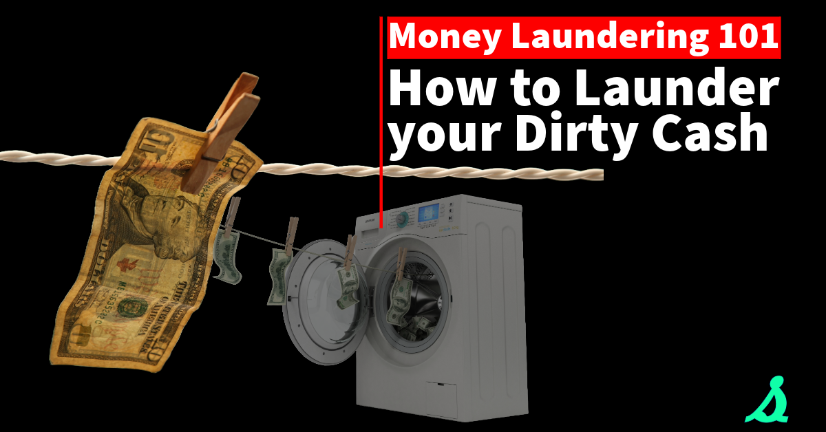 Money Laundering 101: How to Launder your Dirty Cash