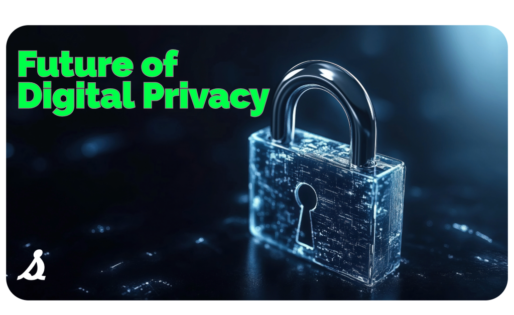 The Future of Digital Privacy & How to Prepare