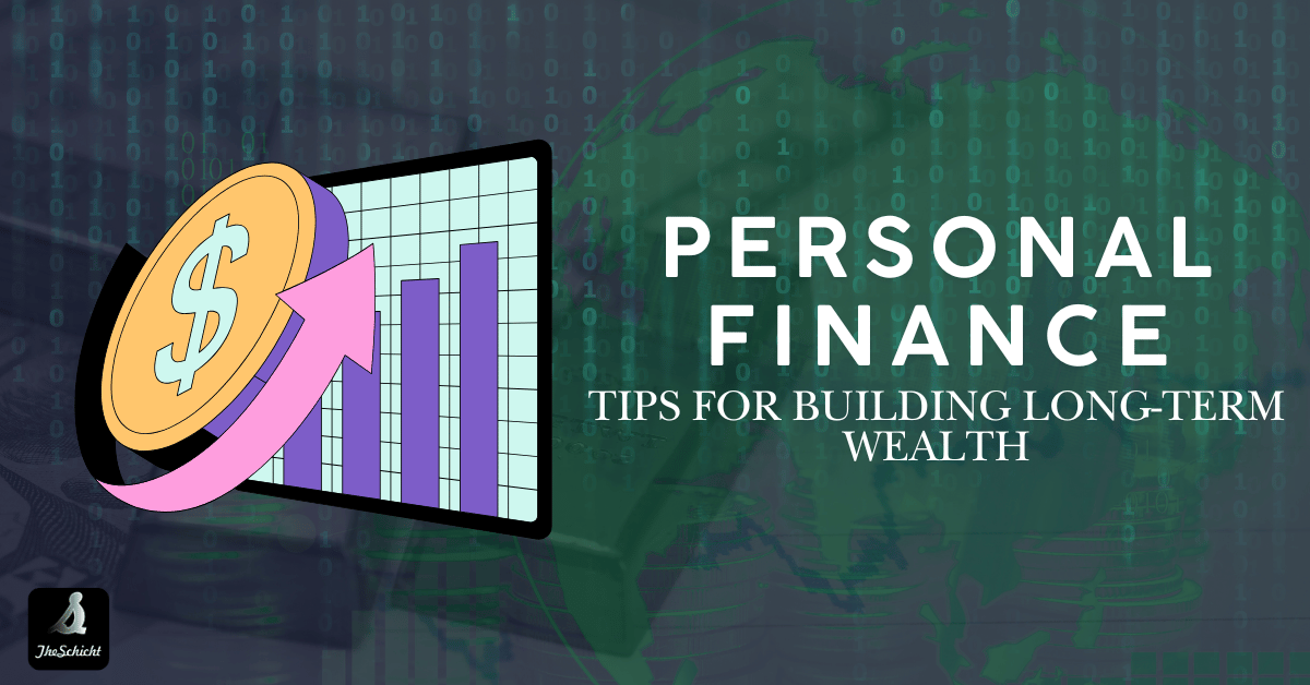 Personal Finance Tips for Building Long-Term Wealth